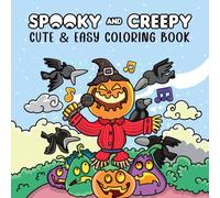 Spooky and Creepy: A Cute and Easy Coloring Book for Adults and Teens Featuring Adorable Creatures in Cozy Hygge Scenes for Relaxation and Stress Relief