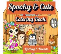 Spooky and Cute Coloring Book LiluBug and Friends: Bold & Easy Halloween Coloring Book - Cozy Fall Coloring for Adults and Teens : Cute Halloween ... Hygge Autumn Scenes (Color with LiluBug)
