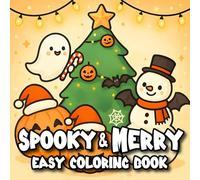 Spooky and Merry: Coloring Book for Adults and Teens Featuring Cute and Creepy Pumpkins, Ghosts, Skulls, Witches, Santa, Reindeer, Snowmen, Christmas Trees, and More.