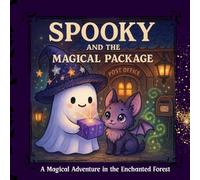 SPOOKY AND THE MAGICAL PACKAGE: A Magical Adventure in the Enchanted Forest