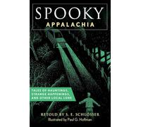 Spooky Appalachia: Tales of Hauntings, Strange Happenings, and Other Local Lore
