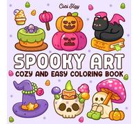 Spooky Art: Cozy Vibes Coloring Book Featuring Cute Doodles, Spooky Stuff, and Cuddle Characters for Relaxation and Stress Relief Fun (Easy & Bold)