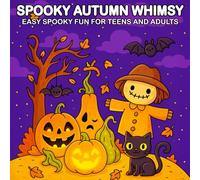 Spooky Autumn Whimsy Easy Spooky Fun for Teens and Adults: A Whimsical and Relaxing Halloween-Themed Coloring Book with Bold Lines for Teens and Adults