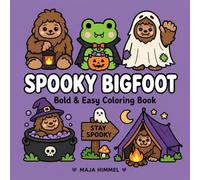 Spooky Bigfoot - A Bold & Easy Halloween Coloring Book for Kids & Adults: 40 Bold & Easy Designs for Stress Relief and Relaxation (Spooky Animal Halloween Coloring Series)
