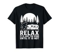 Spooky Bigfoot Camping Relax It is Just The Wind T-Shirt