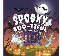 Spooky Boo-tiful: A Halloween Coloring Book for Kids: Fun and Cute Halloween Coloring Pages with Ghosts, Pumpkins, Witches, and More for Boys and Girls Ages 4-8