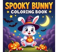 Spooky Bunny Coloring Book for Kids: Adorable Spooky Rabbits, Pumpkins, and Candy Fun - Easy and Bold Outlines for Ages 3-8