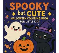 Spooky but Cute Halloween Coloring Book for Little Kids: Fun and Easy Halloween Coloring Pages with Ghosts, Witches, Pumpkins, and More - Ages 3-6