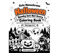 Spooky but Not Scary: A Cute Monochrome Halloween Coloring Book for Kids Ages 4-8 with Friendly Ghosts, Monsters, Witches & Skeletons (Halloween Series)