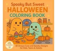Spooky But Sweet Halloween Coloring Book: 40 Unique Cute and Spooky Designs for Kids, Teens & Adults
