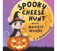 Spooky Cheese Hunt with Maggie mouse: A Fun Halloween Rhyming Story About Friendship and Adventure (Maggie Mouse Adventures)