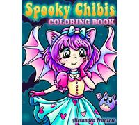 Spooky Chibis Coloring Book: Halloween Themed Characters To Color, Cute Seasonal Hand Drawn Images, Relaxing Activities for All Ages (Chibi Coloring Books)