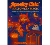 Spooky Chic Halloween Magic: Anime Style Coloring Book for Teens & Adults: Enchanting Scenes, Cute Monsters, And Halloween Spirit On Every Page (PeaChi Pages: Adult Coloring Book Series)