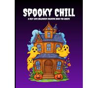 Spooky Chill: A Self-Love Halloween Coloring Book for Adults: A cozy-spooky coloring experience filled with positive affirmations, cute ghosts, ... for stress relief and creative relaxation.