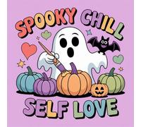 Spooky Chill Self Love Coloring Book for Kids Ages 2-8: Build Focus Relaxing Simple Pictures Rainy Day Fun For Boys And Girls Enjoy Hours Of Coloring ... ActivityBuild Focus Relaxing Simple Pictures