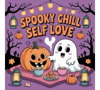 Spooky Chill Self Love Coloring Book for Kids Ages 2-8: Calm And Engaging Activity Big Coloring Pages Halloween Activity For Early Learners Family ... And Engaging Activity Big Coloring Pages Hall
