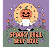 Spooky Chill Self Love Coloring Book for Kids Ages 2-8: Coloring Pages For Early Learners Adorable Calm And Engaging Activity Great Christmas Gift ... Easter Basket GiftColoring Pages For Early
