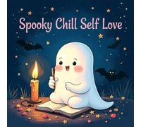 Spooky Chill Self Love Coloring Book for Kids Ages 2-8: Fun Improve Fine Motor Skills For Kids Simple Pictures Travel Activity Family Bonding Build ... For Kids Simple Pictures Travel Activity