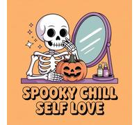 Spooky Chill Self Love Coloring Book for Kids Ages 2-8: Improve Fine Motor Skills For Early Learners Travel Activity Cute Coloring Pages Family ... Motor Skills For Early Learners Travel Acti