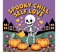 Spooky Chill Self Love Coloring Book for Kids Ages 2-8: Little Hands Calm And Engaging Activity For Boys And Girls Coloring Pages Travel Activity ... Birthday GiftLittle Hands Calm And Engag