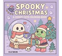 Spooky Christmas - A Creepy Cute Coloring Book for Kids & Adults | 40 Fun & Easy Holiday Pages to Color: Kawaii ghosts, monsters, and holiday scenes - perfect for Halloween and Christmas lovers