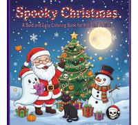 spooky christmas bold and easy coloring book: 50 Bold & Easy Pages of Creepy Holiday Fun for All Ages!
