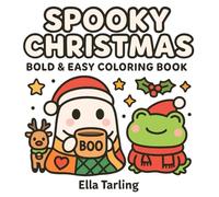 Spooky Christmas - Bold & Easy Coloring Book: 40 Cute & Creepy Holiday Pages for Kids & Adults | Fun, Cozy & Simple Designs to Color