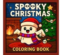 Spooky Christmas Coloring Book: Bold and Easy Cozy Coloring Pages for Kids, Teens and Adults with Spooky Christmas Vibes, Winter Holiday Scenes, Cute ... Creepy Characters (Seasonal Coloring Books)