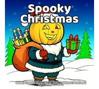 Spooky Christmas Coloring Book: Cute and spooky coloring book with Christmas trees, ghosts, reindeer, snowmen, bats, candy canes, cozy winter scenes, ... and magical snow landscapes for kids