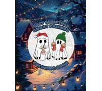 Spooky Christmas Coloring Book for Adults and Teens: Cute and Cozy Coloring Book Featuring Friendly Ghosts | Relaxing Holiday Fun | Christmas Gift Idea (Spooky Ghost Friends Coloring Book Series)