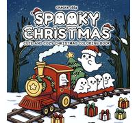 Spooky Christmas: Cute and Cozy Christmas Coloring Book for Adults and Teens Featuring Playful Ghosts Spooky Santa Fun and Cozy Christmas Moments (Little Joys Coloring)