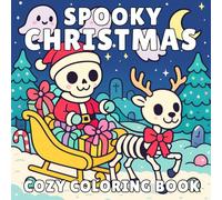 Spooky Christmas: Fuzzy Hygge Coloring Book with 30 Cozy and Creepy Holiday Designs Featuring Cute Ghosts, Festive Decor, and Relaxing Winter Art for Adults, Teens, and Kids