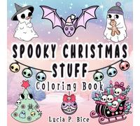 Spooky Christmas Stuff Coloring Book: Bold and Easy Designs for Teens and Adults Featuring Adorable Creepy Creatures in Winter Pastel Goth Style