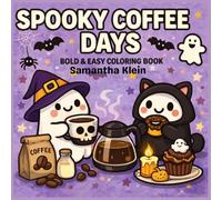 Spooky Coffee Days Cozy Bold & Easy Coloring Book for Kids and Adults: 40 Cute Hygge Inspired Ghostly Designs for Relaxation (Spooky Days Series)