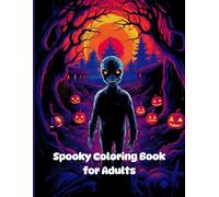Spooky Coloring Book for Adults: Creepy Horror Pages, Haunted House Scenes, Gothic Art, Paranormal Designs, and Monster Creatures, Scary Vibes Mandala ... Skeletons for Stress Relief and Creative Fun