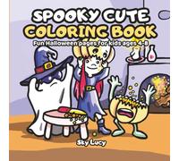 Spooky Coloring Book for Kids: Adorable Ghosts, funny monsters and sweet little whitches fun halloween pages for ages 4-8