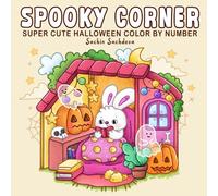 Spooky Corner Color by Number: Super Cute Halloween Coloring Book for Adults and Teens featuring Charming Shops, Playful Monsters, Ghosts and Cozy Fun