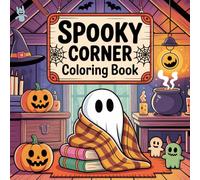 Spooky Corner Coloring Book: 50 Unique Creepy and Cozy Designs for Teens and Young Adults Stress Relief