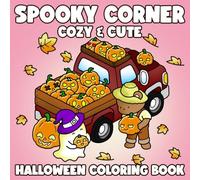 Spooky Corner Coloring Book: Cute and Easy Designs featuring Creepy Adorable Characters in Cozy and Eerie Vibes for Adults, Teens, Kids Relaxation