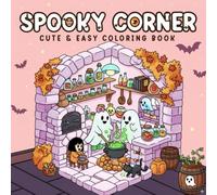 Spooky Corner Cute & Easy Coloring Book: Featuring Cozy Corners, Cute Spooky Moments, and Hygge Halloween Vibes for Stress Relief and Relaxation - For Adults and Teens