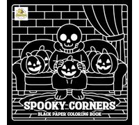 Spooky Corners Black Paper Coloring Book: Cute Ghosts, Cozy Halloween Vibes, and Adorable Haunted Scenes