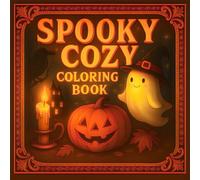 Spooky Cozy Coloring Book: Bold And Easy Coloring Book For Adults And Teens | Cutie Moments For Relaxation