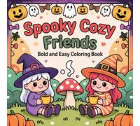 Spooky Cozy Friends: Cute Halloween Coloring Book for Adults and Teens Featuring 40 Easy and Relaxing Spooky-Cute Illustrations
