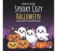 Spooky Cozy Halloween Coloring Book: Bold and Easy Hygge Autumn Coloring Pages for Adults, Teens, and Kids with Cute Ghosts, Pumpkins, and Sweet Fall Moments