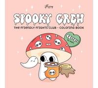 Spooky Crew: The Friendly Frights Club: Cute Halloween Coloring Book for All Ages (Creepy Cute Coloring Books)