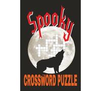 Spooky Crossword Puzzle: A Spine-Chilling Collection of 60 Puzzles to Haunt Your Mind - 6 x 9 Inches of Creepy Crossword Fun!