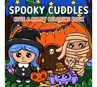 Spooky Cuddles: Halloween Coloring Book for Adults and Teens with Cozy & Creepy Creatures, Adorable Ghosts, Skeletons, and Cutie Friends for Relaxation (Hygge Moments Coloring)