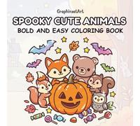 Spooky Cute Animals: A Bold and Easy Halloween Coloring Book Featuring 40 Adorable Little Witches, Magic Creatures, and Costumed Pups and Kittens for Kids and Adults