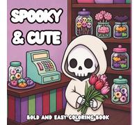 Spooky & Cute: Bold and Easy Coloring Book: 50 Adorably Creepy Kawaii Halloween Designs Featuring Cute Grim Reapers, Pumpkins, Mushrooms, Magic, Cozy ... Adults (The Heart of Thanksgiving Collection)