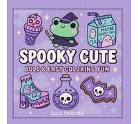 Spooky Cute - Bold & Easy Coloring Fun for Kids & Adults: 40 Adorably Creepy Designs for Year-Round Coloring Joy
